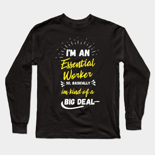 i'm an essential work so i'm a big deal Long Sleeve T-Shirt by Gaming champion